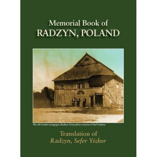 Radzyn Memorial Book (Poland): Translation of Sefer Radzyn, Yitzchak Zigelman (Editor)