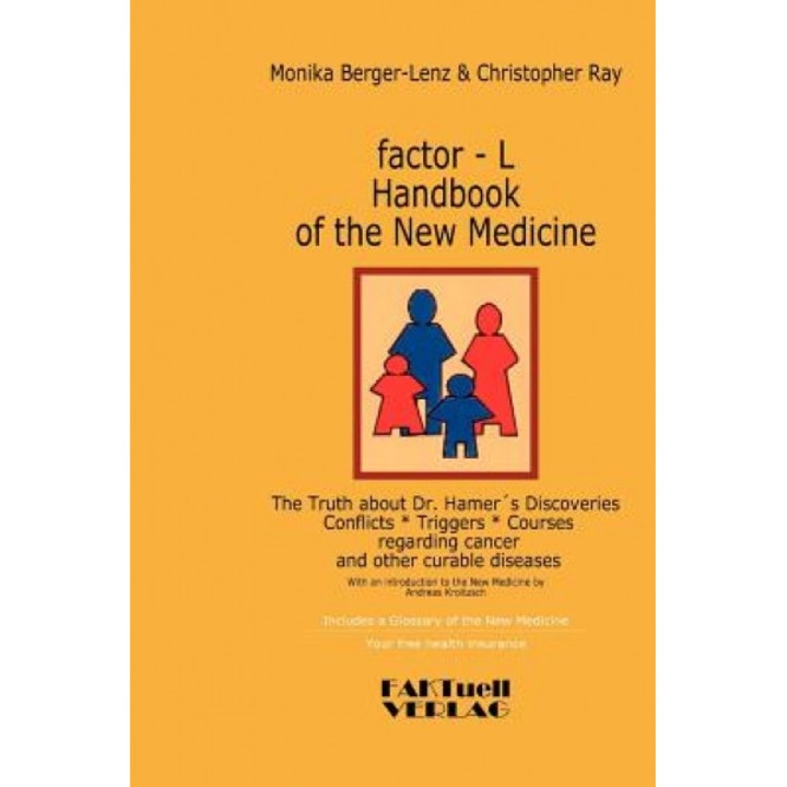 Factor-L Handbook of the New Medicine - The Truth about Dr. Hamer's Discoveries - Monika Berger-Lenz (Author)