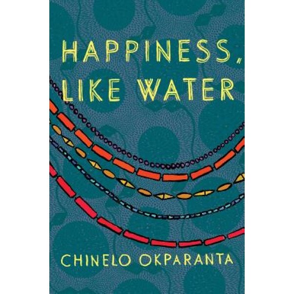 Happiness, Like Water, Chinelo Okparanta (Author)