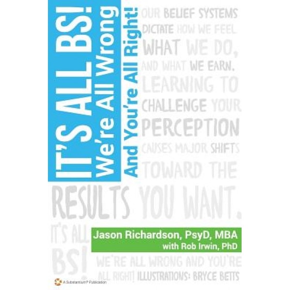It's All Bs! We're All Wrong and Your'e All Right!, Jason Psyd Mba Richardson (Author)