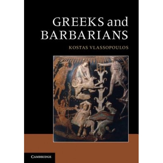 Greeks and Barbarians, Konstantinos Vlassopoulos (Author)
