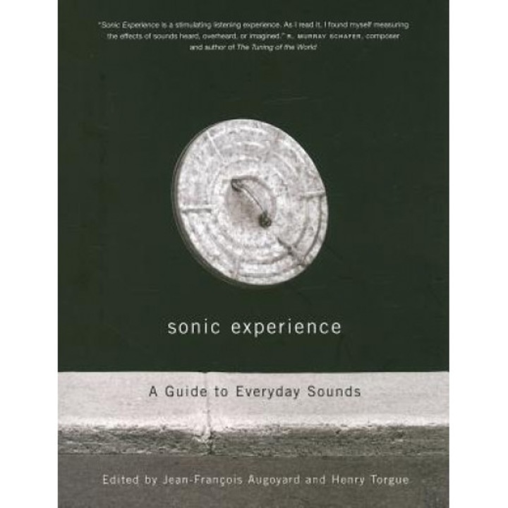 Sonic Experience: A Guide to Everyday Sounds, Jean-Francois Augoyard (Author)