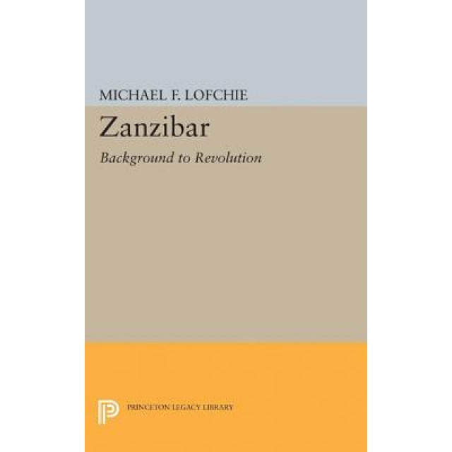 Zanzibar: Background to Revolution, Michael F. Lofchie (Author)