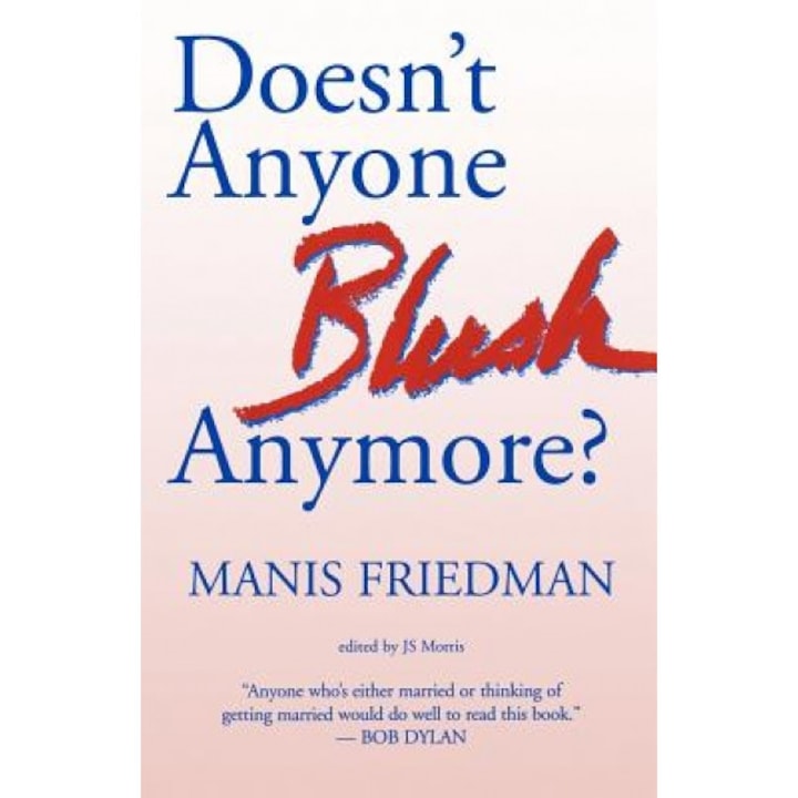 Doesn't Anyone Blush Anymore? - Manis Friedman (Author)