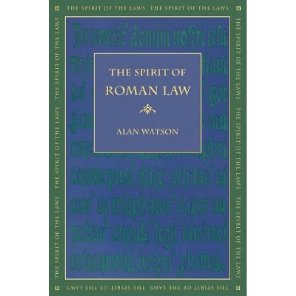 The Spirit of Roman Law, Alan Watson (Author)