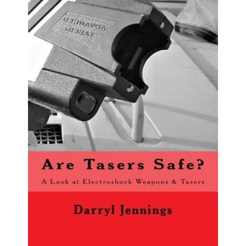 Are Tasers Safe?: A Look at Electroshock Weapons & Tasers, Darryl Jennings (Author) Are Tasers Safe?: A Look at Electroshock Weapons & Tasers, Darryl Jennings (Author)