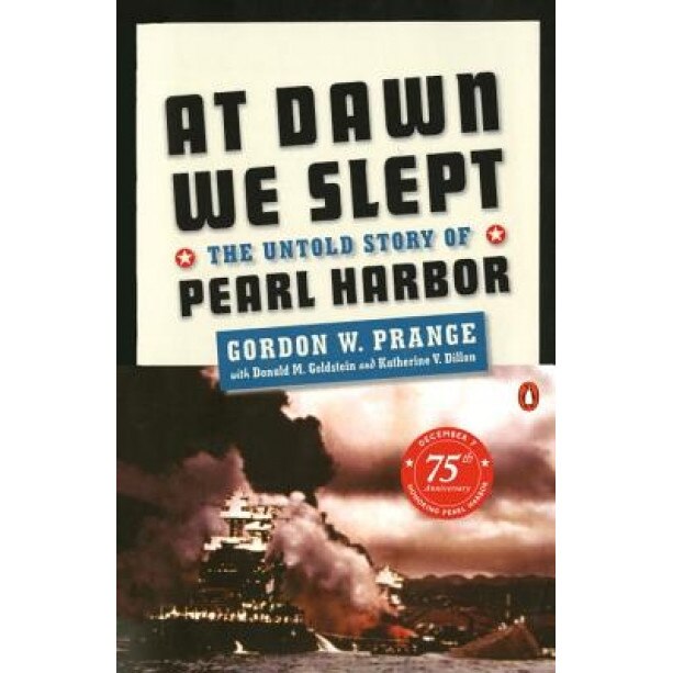 At Dawn We Slept: The Untold Story of Pearl Harbor, Gordon W. Prange