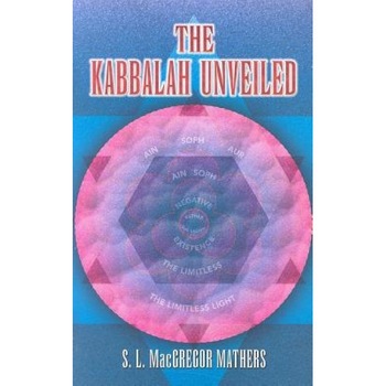 The Kabbalah Unveiled, S. L. MacGregor Mathers (Author) The Kabbalah Unveiled, S. L. MacGregor Mathers (Author)