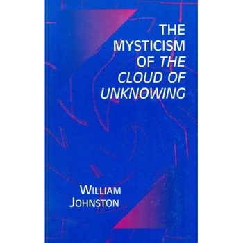 Mysticism of the Cloud of Unknowing, William Johnston (Author) Mysticism of the Cloud of Unknowing, William Johnston (Author)