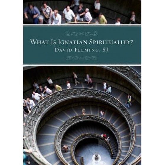 What Is Ignatian Spirituality, David L. Fleming