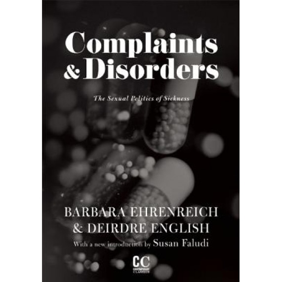 Complaints and Disorders: The Sexual Politics of Sickness, Barbara Ehrenreich (Author)