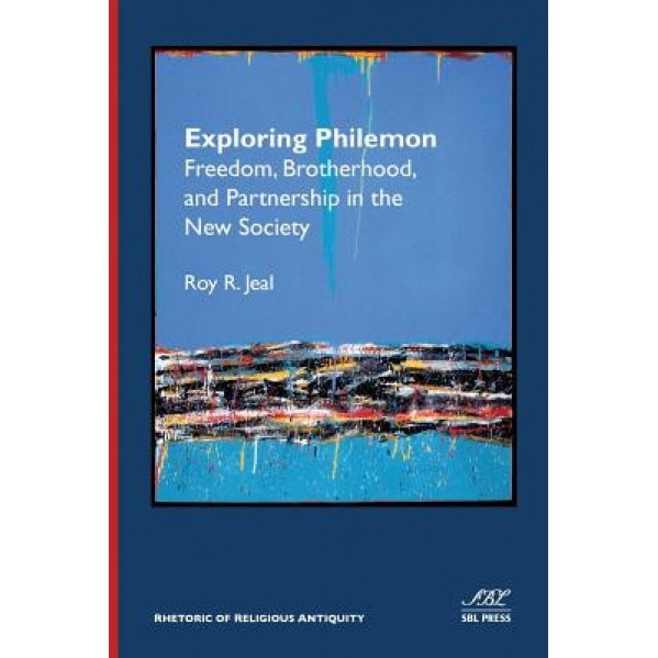 Exploring Philemon: Freedom, Brotherhood, and Partnership in the New Society, Roy Jeal (Author)