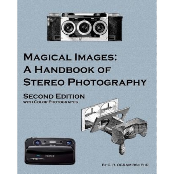 Magical Images (Color): A Handbook of Stereo Photography, Geoff Ogram (Author)