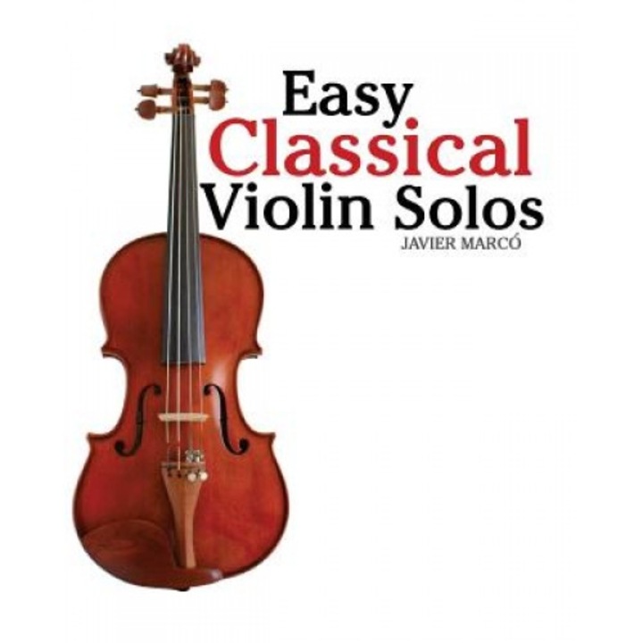 Easy Classical Violin Solos: Featuring Music of Bach, Mozart, Beethoven, Vivaldi and Other Composers., Javier Marco (Author)