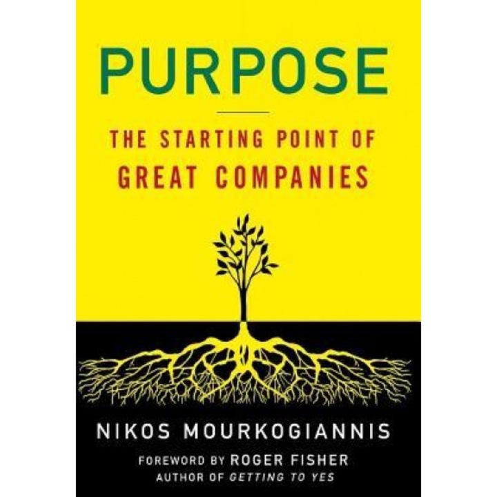 Purpose: The Starting Point of Great Companies - Nikos Mourkogiannis (Author)