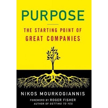 Purpose: The Starting Point of Great Companies - Nikos Mourkogiannis (Author) Purpose: The Starting Point of Great Companies - Nikos Mourkogiannis (Author)