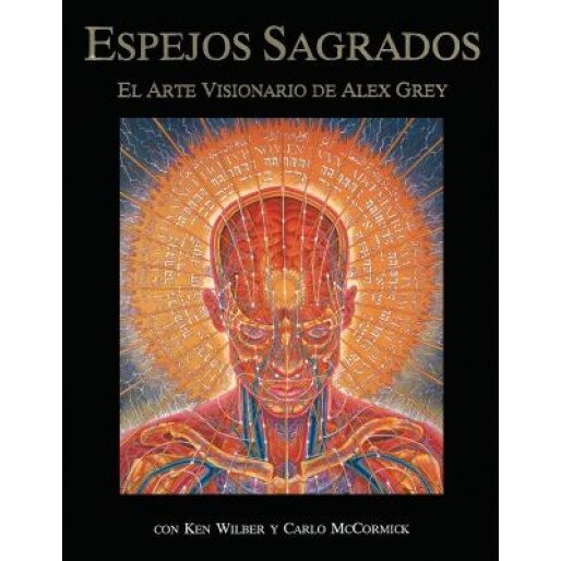 Sacred Mirrors: El Arte Visionario de Alex Grey, Alex Grey (Author)