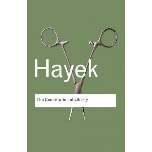 The Constitution of Liberty, Friedrich A. Von Hayek (Author)
