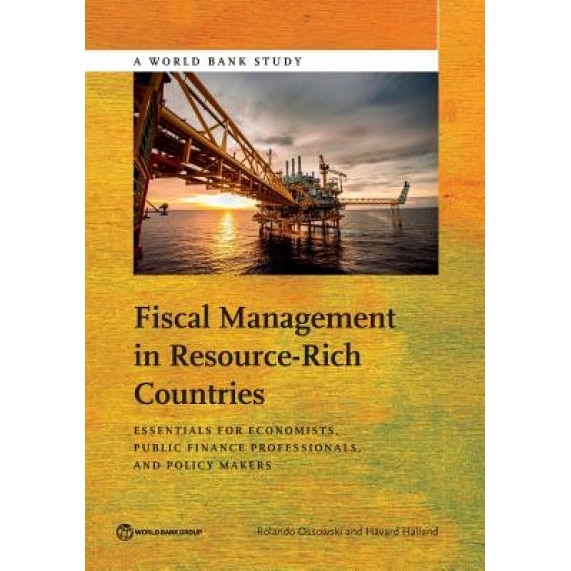 Fiscal Management in Resource-Rich Countries: Essentials for Economists, Public Finance Professionals, and Policy Makers, Rolando Ossowski (Author)