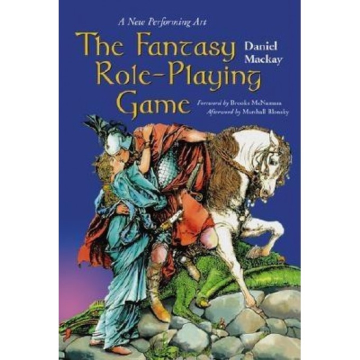 The Fantasy Role-Playing Game: A New Performing Art, Daniel MacKay (Author)