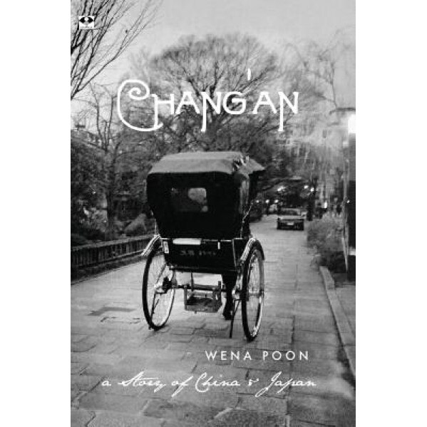 Chang'an: A Story of China & Japan, Wena Poon (Author)