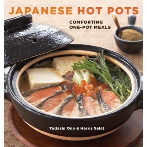 Japanese Hot Pots: Comforting One-Pot Meals, Tadashi Ono, Harris Salat