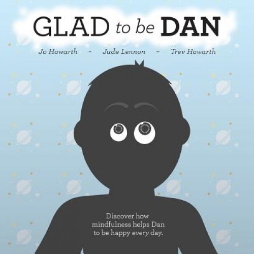 Glad to Be Dan: Discover How Mindfulness Helps Dan to Be Happy Every Day, Jo Howarth (Author)