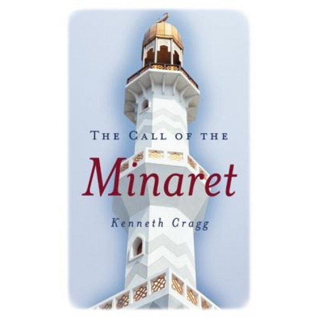 The Call of the Minaret, Kenneth Cragg (Author)