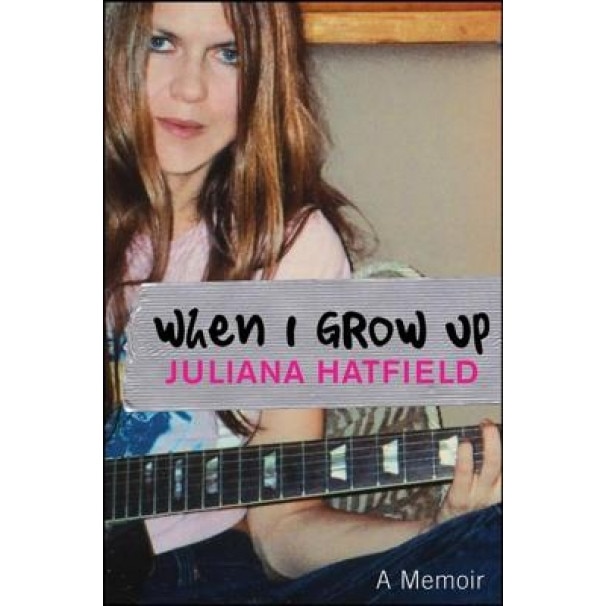 When I Grow Up, Juliana Hatfield (Author)