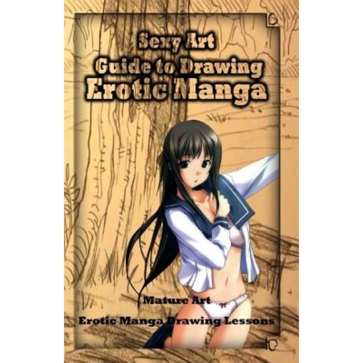 Sexy Art: Guide to Drawing Erotic Manga: Mature Art: Erotic Manga Drawing Lessons, Gala Publication (Author)