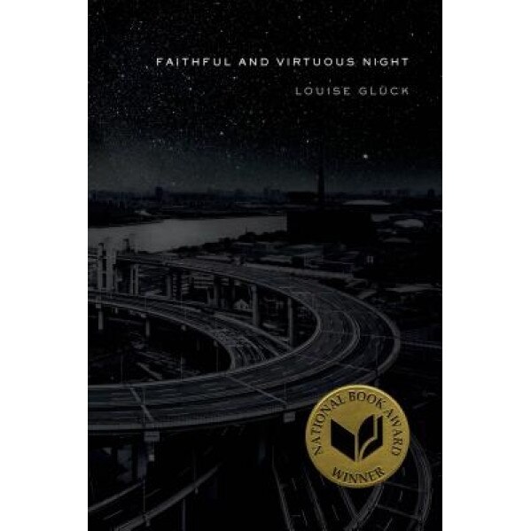 Faithful and Virtuous Night: Poems, Louise Gluck (Author)
