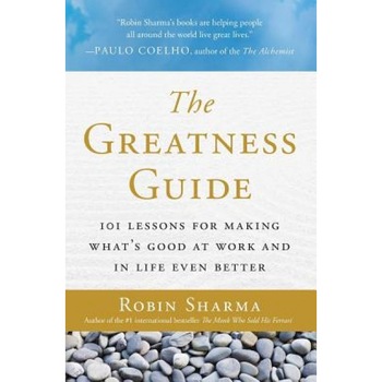The Greatness Guide: 101 Lessons for Making What's Good at Work and in Life Even Better, Robin S. Sharma The Greatness Guide: 101 Lessons for Making What's Good at Work and in Life Even Better, Robin S. Sharma