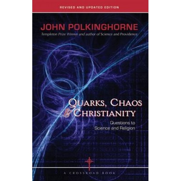 Quarks, Chaos & Christianity: Questions to Science and Religion, John Polkinghorne, J. C. Polkinghorne