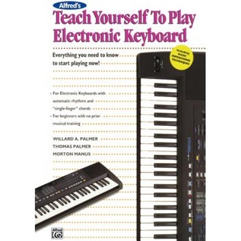 Alfred's Teach Yourself to Play Electronic Keyboard: Everything You Need to Know to Start Playing Now!, Thomas Palmer (Author) Alfred's Teach Yourself to Play Electronic Keyboard: Everything You Need to Know to Start Playing Now!, Thomas Palmer (Author)