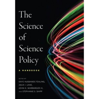 The the Science of Science Policy: A Handbook, Kaye Husbands Fealing (Editor) The the Science of Science Policy: A Handbook, Kaye Husbands Fealing (Editor)