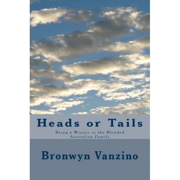 Heads or Tails: Being a Winner in the Blended Australian Family, Bronwyn Vanzino (Author)