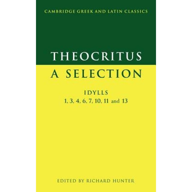 Theocritus: A Selection: Idylls 1, 3, 4, 6, 7, 10, 11 and 13, Theocritus (Author)