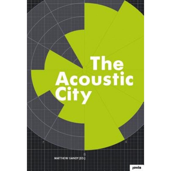 The Acoustic City, Matthew Gandy (Editor)