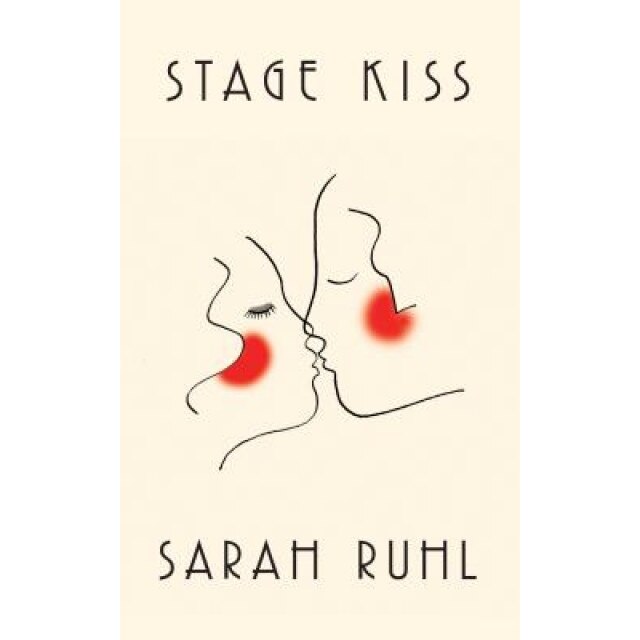 Stage Kiss, Sarah Ruhl (Author)