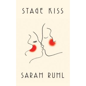 Stage Kiss, Sarah Ruhl (Author) Stage Kiss, Sarah Ruhl (Author)