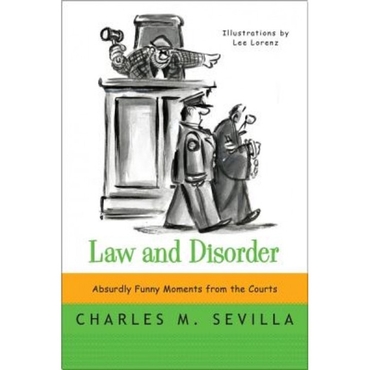 Law and Disorder: Absurdly Funny Moments from the Courts, Charles M. Sevilla (Author)
