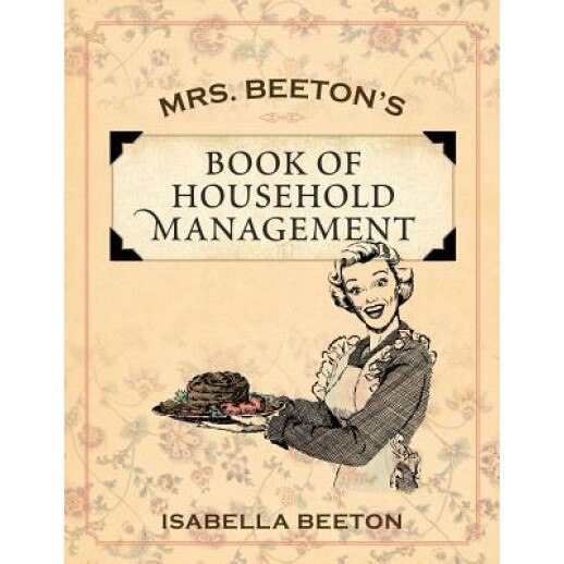 Mrs. Beeton's Book of Household Management, Isabella Beeton (Author)