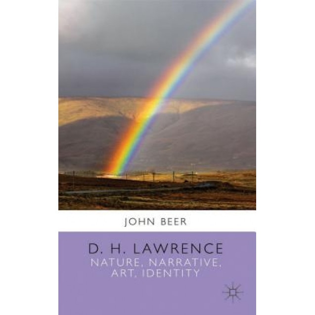 D. H. Lawrence: Nature, Narrative, Art, Identity, John Beer (Author)
