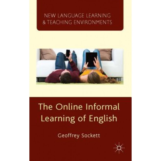 The Online Informal Learning of English, Geoffrey Sockett (Author)