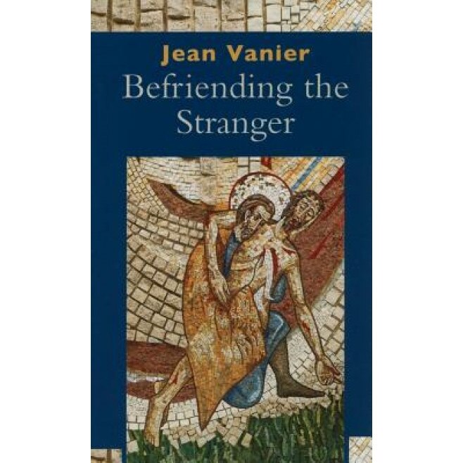 Befriending the Stranger, Jean Vanier