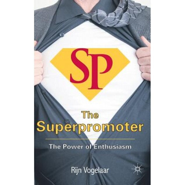 The Superpromoter: The Power of Enthusiasm - Rijn Vogelaar (Author)