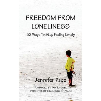 Freedom from Loneliness: 52 Ways to Stop Feeling Lonely, Jennifer Page (Author) Freedom from Loneliness: 52 Ways to Stop Feeling Lonely, Jennifer Page (Author)