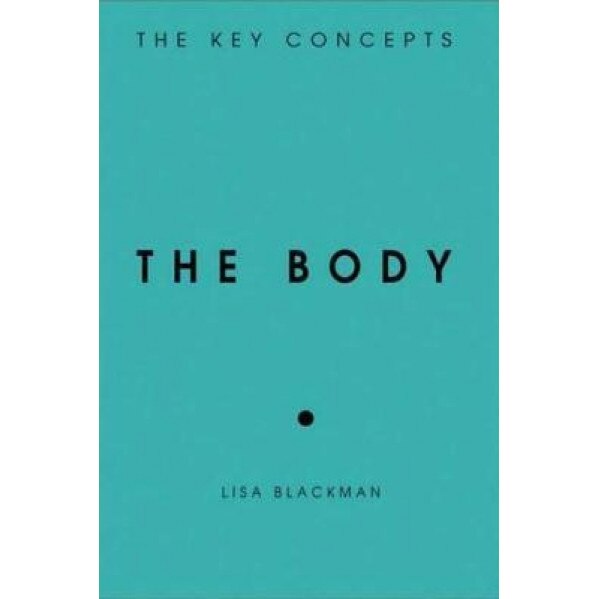 The Body, Lisa Blackman (Author)
