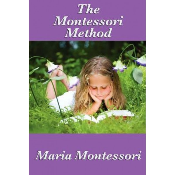 The Montessori Method, Maria Montessori (Author)