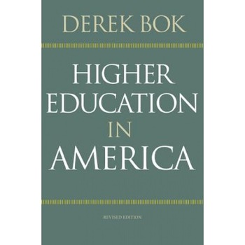 Higher Education in America, Derek Bok (Author) Higher Education in America, Derek Bok (Author)